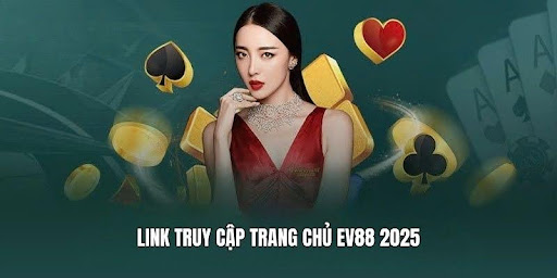 Link truy cập trang chủ EV88 2025